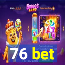 76 bet